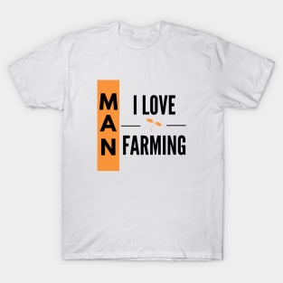 Man I Love Farming T-Shirt